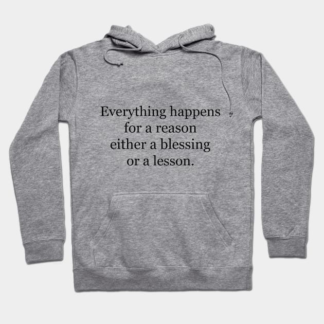 Everything happens for a reason either a blessing or a lesson Hoodie by Jackson Williams